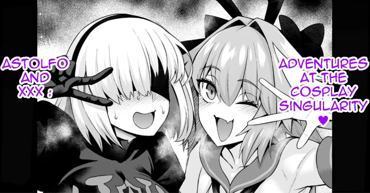 Astolfo and xxx adventures at the cosplay singularity ❤