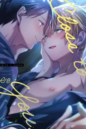 Close to you.