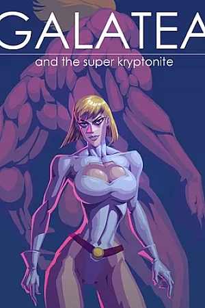 Galatea And The Super Kryptonite
