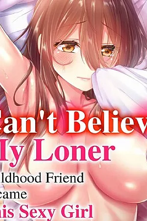 Hiki komori no kuse shite, ero i Karada ni sodatsu na yo ~ ore shika shiranai osananajimi no mesu no kao 1-2 | Cant Believe My Loner Childhood Friend Became This Sexy Girl Vol. 1-2 (WIP)