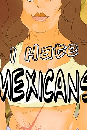 I Hate Mexicans