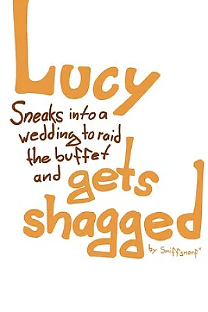 Lucy sneaks into a wedding to raid the buffet and gets sahgged