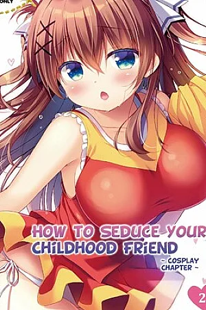 Osananajimi no Otoshikata 2 ~Cosplay Hen~ | How to Seduce Your Childhood Friend 2 ~Cosplay Chapter~