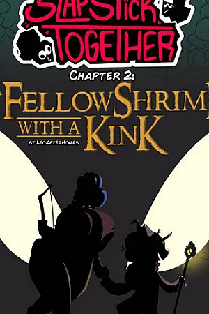 Slapsticky Together 2 – A FellowShrimp With A Kink