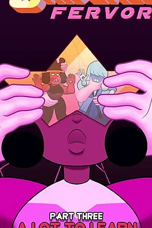 Steven Universe Fevor 3: A Lot To Learn (Ongoing)