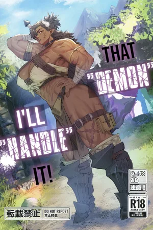That "Demon", I'll "handle" it!
