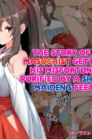 The Story of a Masochist Getting His Misfortunes Purified by a Shrine Maiden's Feet!