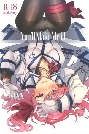 You'll Make Me iLL